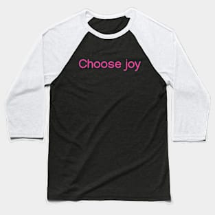 Choose joy Pink Baseball T-Shirt